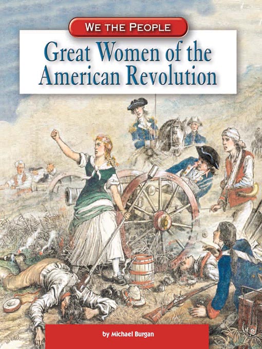 Title details for Great Women of the American Revolution by Michael Burgan - Available